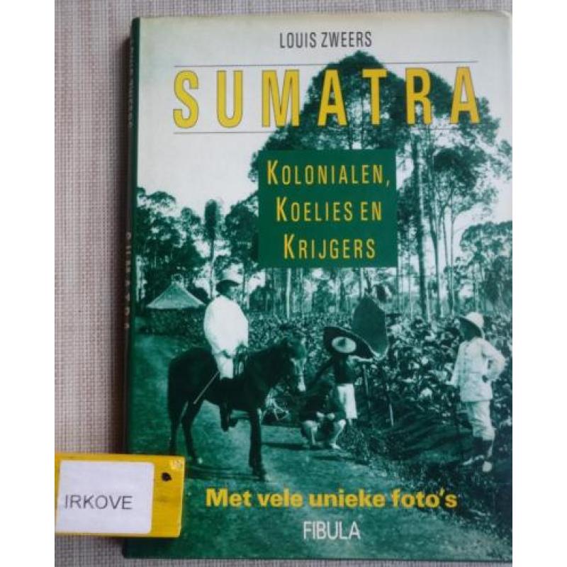 SUMATRA KOLONIALEN, KOELIES EN KRIJGERS * Louis Zweers *